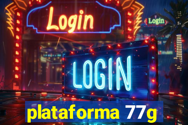 plataforma 77g